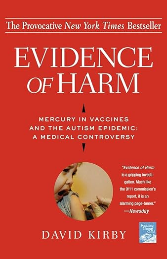 Evidence of Harm: Mercury in Vaccines and the Autism Epidemic: A Medical Controversy